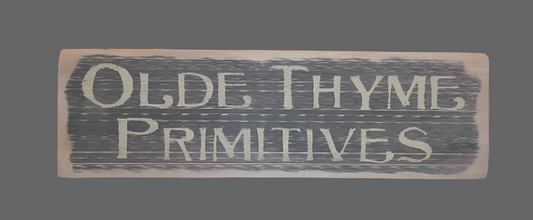 Olde Thyme Primitives Wood Sign